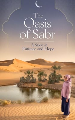 The Oasis of Sabr - Young Adult Fiction: Religious – Muslim, #2
