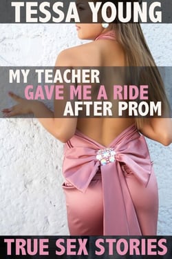 My Teacher Gave Me a Ride After Prom - True Sex Stories