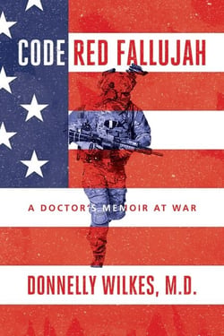 Code Red Fallujah: A Doctor’s Memoir at War