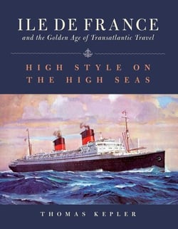 The Ile de France and the Golden Age of Transatlantic Travel - High Style on the High Seas