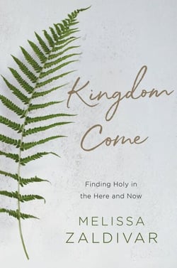 Kingdom Come - Finding Holy in the Here and Now