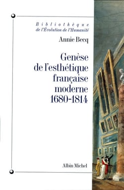 Genèse de l'esthétique française moderne, 1680-1814 - De la raison classique à l'imagination créatrice