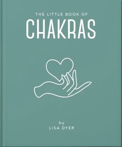 The Little Book of Chakras - Heal and Balance Your Energy Centres