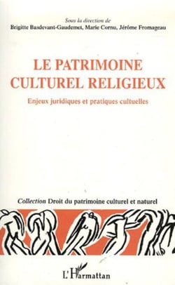 Le patrimoine culturel religieux - Enjeux juridiques et pratiques cultuelles