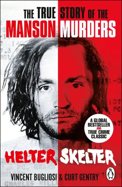 Helter Skelter - The True Crime Classic and Definitive Account of the Manson Murders