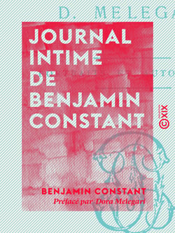 Journal intime de Benjamin Constant - Et lettres à sa famille et à ses amis