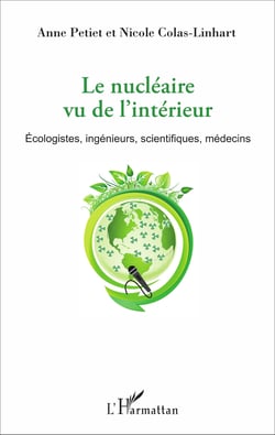 Le nucléaire vu de l'intérieur - Écologistes, ingénieurs, scientifiques, médecins