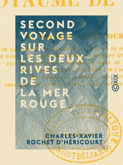 Second voyage sur les deux rives de la mer Rouge - Dans le pays des Adels et le royaume de Choa