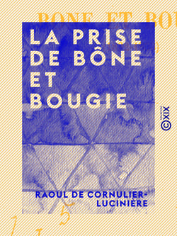La Prise de Bône et Bougie - D'après des documents inédits