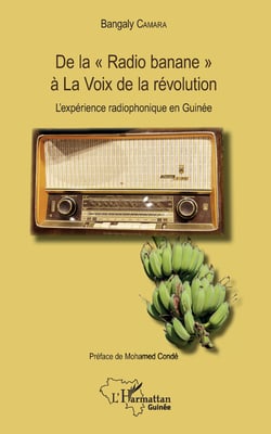 De la "Radio banane" à La Voix de la révolution - L'expérience radiophonique en Guinée