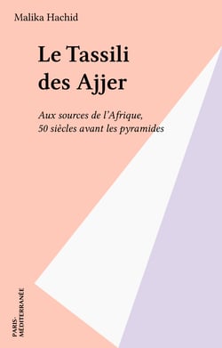 Le Tassili des Ajjer - Aux sources de l'Afrique, 50 siècles avant les pyramides