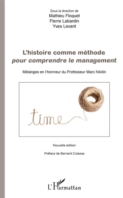 L'histoire comme méthode pour comprendre le management - Mélanges en l'honneur du Professeur Marc Nikitin - Nouvelle édition