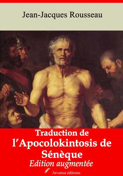 Traduction de l’Apocolokintosis de Sénèque – suivi d'annexes - Nouvelle édition 2019