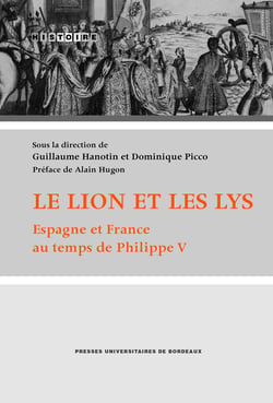 Le lion et les lys - Espagne et France au temps de Philippe V