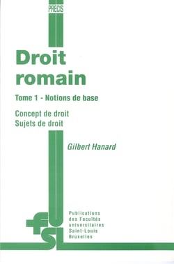 Droit romain. Tome 1 - Notions de base. Concept de droit, sujets de droit