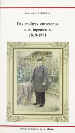Des maîtres entretenus aux ingénieurs. 1819-1971 : formation professionnelle et enseignement technique dans les arsenaux et établissements de la Marine - Thèse de Doctorat d'histoire