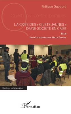 La crise des "gilets jaunes" d'une société en crise - Essai - Suivi d'un entretien avec Marcel Gauchet