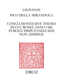 Conclusiones sive theses DCCCC Romæ anno 1486 publice disputandæ sed non admissæ - Texte établi d'après le Ms. d'Erlangen (E) et l'editio princeps (P), collationné avec les manuscrits de Vienne (V et W) et de Munich (M)