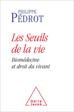 Les Seuils de la vie - Biomédecine et droit du vivant