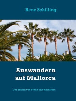 Auswandern auf Mallorca - Der Traum von Sonne und Reichtum