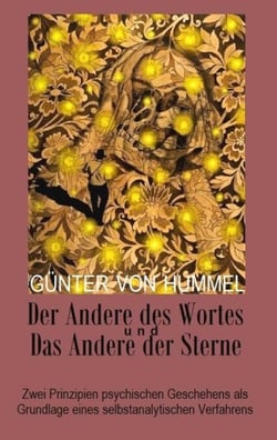 Der Andere des Wortes und das Andere der Sterne - Zwei Prinzipien psychischen Geschehens als Grundlage eines selbstanalytischen Verfahrens