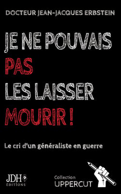 Je ne pouvais pas les laisser mourir ! - Le cri d'un généraliste en guerre