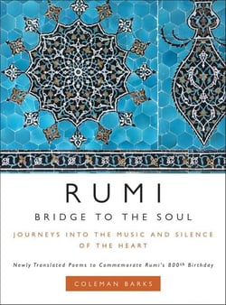 Rumi: Bridge to the Soul - Journeys into the Music and Silence of the Heart
