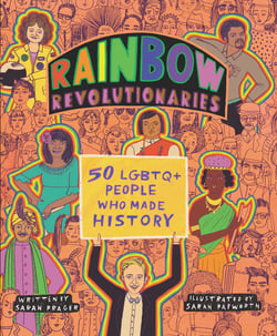 Rainbow Revolutionaries - Fifty LGBTQ+ People Who Made History