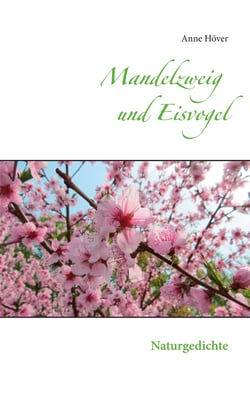 Mandelzweig und Eisvogel - Naturgedichte