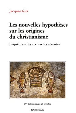 Nouvelles hypothèses sur les origines du christianisme (5e édition)