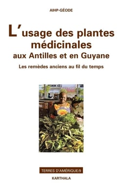 L'usage des plantes médicinales aux Antilles et en Guyane - L'usage des plantes médicinales aux Antilles et en Guyane