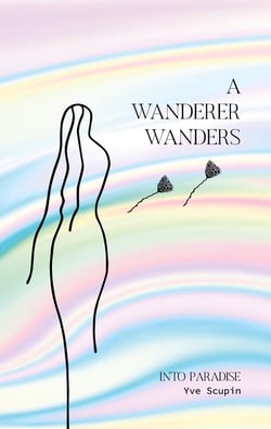 A Wanderer Wanders - Into Paradise
