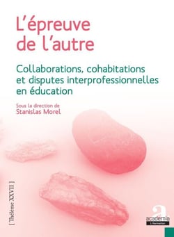 L'épreuve de l'autre - Collaborations, cohabitations et disputes interprofessionnelles en éducation