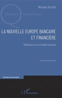 La nouvelle Europe bancaire et financière - Réflexions sur le modèle français