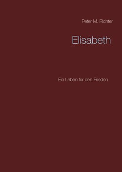 Elisabeth - Ein Leben für den Frieden