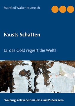 Fausts Schatten - Ja, das Gold regiert die Welt!