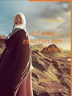 Auf ewig ... zwischen den Zeiten - Zeitreise-Roman