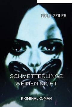 Schmetterlinge weinen nicht - Kriminalroman
