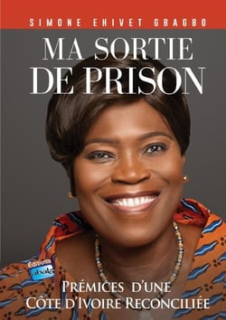 Ma sortie de prison - Prémices d'une Côte d'Ivoire Reconciliée