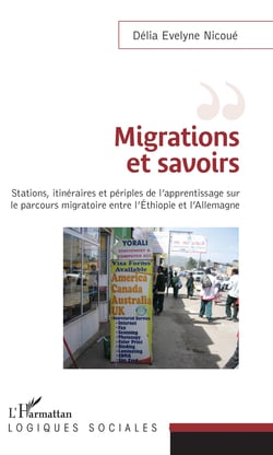 Migrations et savoirs - Stations, itinéraires et périples, de l'apprentissage sur le parcours migratoire entre l'Éthiopie et Allemagne