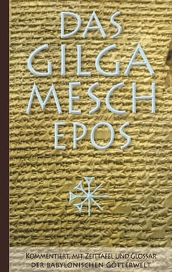 Das Gilgamesch-Epos - Kommentiert, mit Zeittafel und Glossar der babylonischen Götterwelt