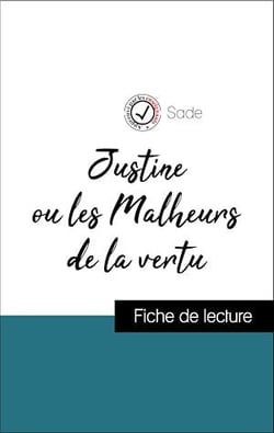Analyse de l'œuvre : Justine ou les Malheurs de la vertu (résumé et fiche de lecture plébiscités par les enseignants sur fichedelecture.fr)