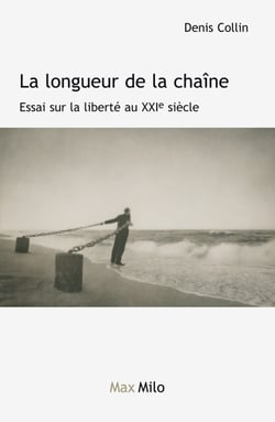 La longueur de la chaîne - Essai sur la liberté au XXIe siècle