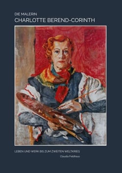 Die Malerin Charlotte Berend-Corinth - Leben und Werk bis zum Zweiten Weltkrieg