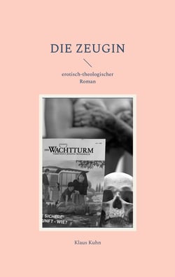 Die Zeugin - erotisch-theologischer Roman