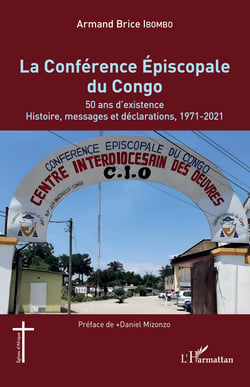 La Conférence Épiscopale du Congo - 50 ans d'existence. Histoire, messages et déclarations, 1971-2021