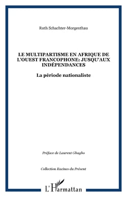 Le Multipartisme en Afrique de l'ouest Francophone: Jusqu'aux Indépendances - La période nationaliste