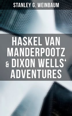 Haskel Van Manderpootz &amp; Dixon Wells' Adventures - The Worlds of If, The Ideal &amp; The Point of View