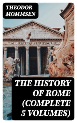 The History of Rome (Complete 5 Volumes)