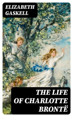 The Life of Charlotte Brontë
